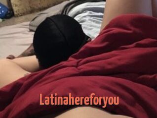 Latinahereforyou