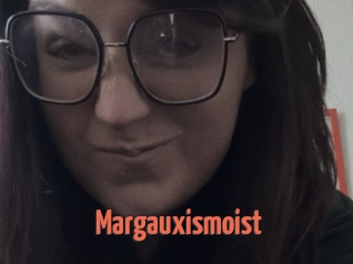 Margauxismoist