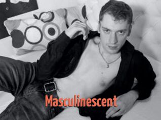 Masculinescent