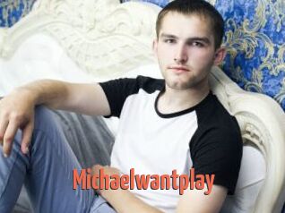 Michaelwantplay